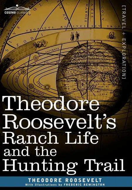 Theodore Roosevelt's Ranch Life and the Hunting Trail - Hardcover