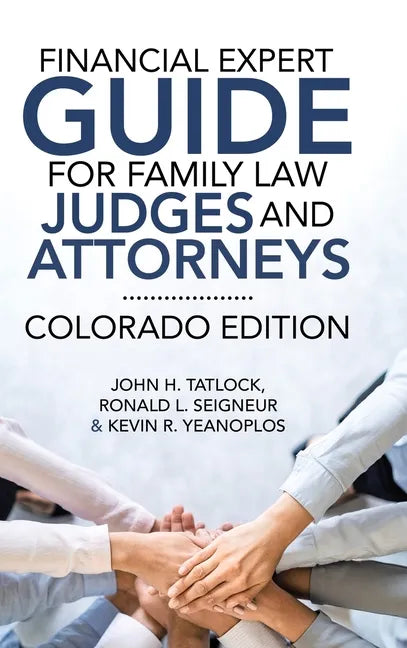 Financial Expert Guide for Family Law Judges and Attorneys: Colorado Edition - Hardcover