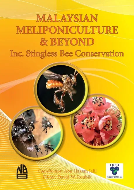 MALAYSIAN MELIPONICULTURE & BEYOND Inc. Stingless Bee Conservation - Paperback