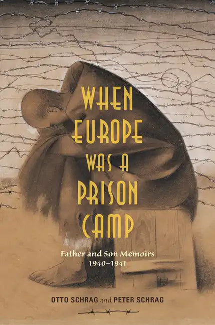 When Europe Was a Prison Camp: Father and Son Memoirs, 1940-1941 - Hardcover