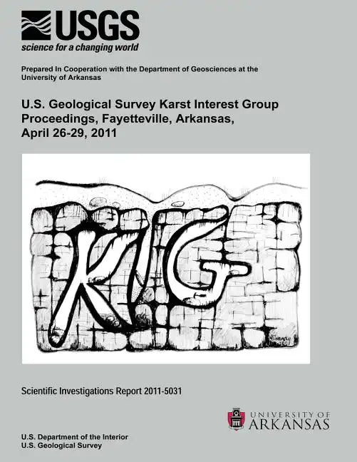 U.S. Geological Survey Karst Interest Group Proceedings, Fayettville, Arkansas, April 26-29, 2011 - Paperback