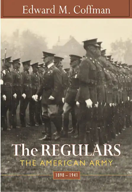 Regulars: The American Army, 1898-1941 - Paperback