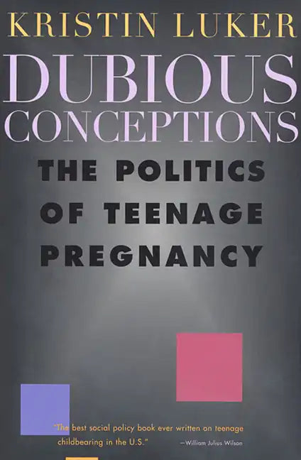 Dubious Conceptions: The Politics of Teenage Pregnancy - Paperback