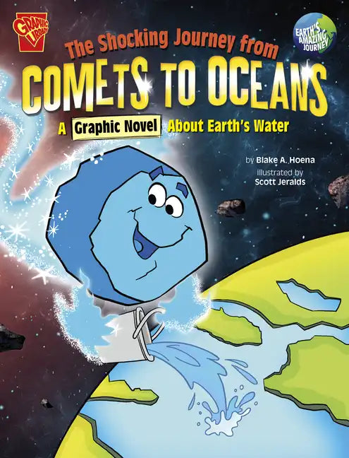 The Shocking Journey from Comets to Oceans: A Graphic Novel about Earth's Water - Paperback
