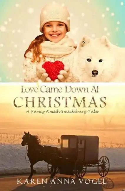 Love Came Down At Christmas: A Fancy Amish Smicksburg Tale - Paperback
