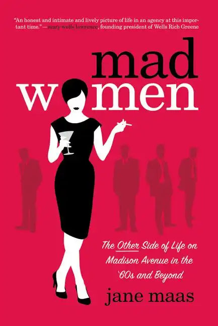 Mad Women: The Other Side of Life on Madison Avenue in the '60s and Beyond - Paperback