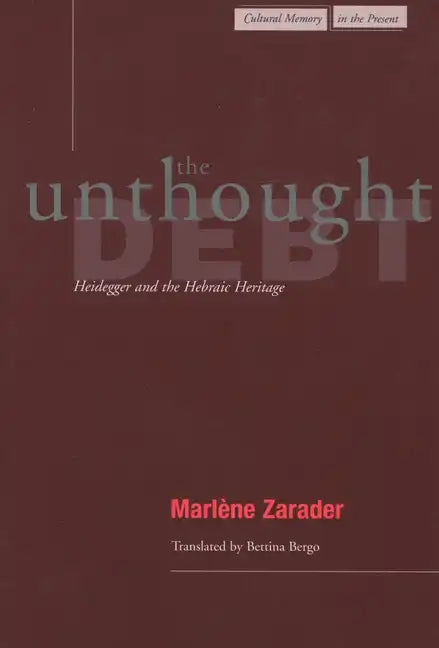The Unthought Debt: Heidegger and the Hebraic Heritage - Paperback