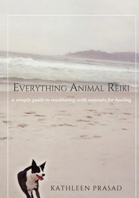 Everything Animal Reiki: A Simple Guide to Meditating with Animals for Healing - Paperback