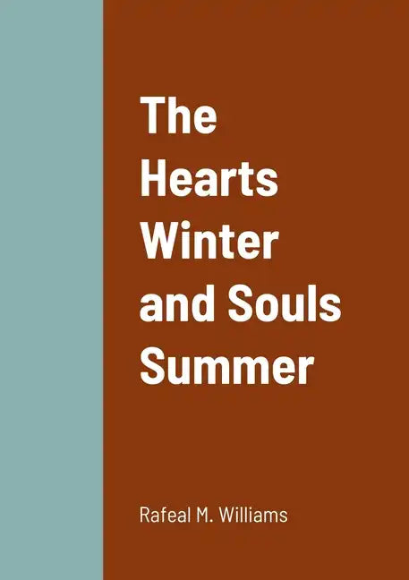 The Hearts Winter and Souls Summer - Paperback