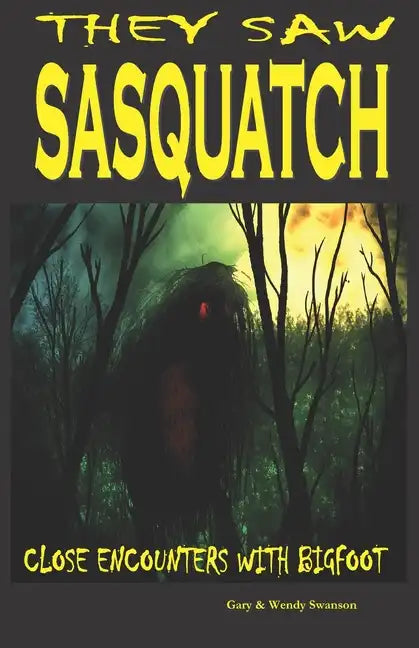 They Saw Sasquatch: Close Encounters With Bigfoot - Paperback