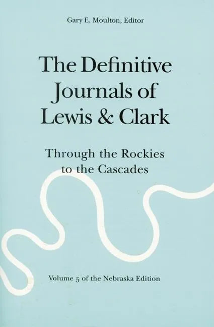The Definitive Journals of Lewis and Clark, Vol 5: Through the Rockies to the Cascades - Paperback