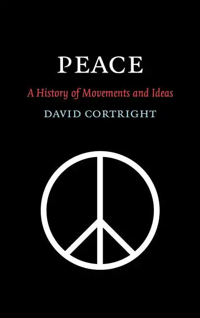 Peace: A History of Movements and Ideas - Hardcover