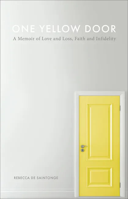 One Yellow Door: A Memoir of Love and Loss, Faith, and Infidelity - Paperback