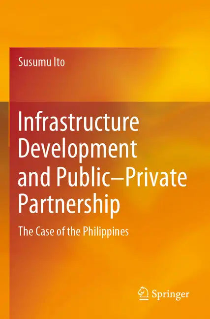 Infrastructure Development and Public-Private Partnership: The Case of the Philippines - Paperback