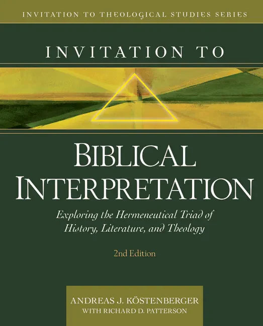 Invitation to Biblical Interpretation: Exploring the Hermeneutical Triad of History, Literature, and Theology - Hardcover