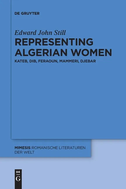 Representing Algerian Women: Kateb, Dib, Feraoun, Mammeri, Djebar - Paperback