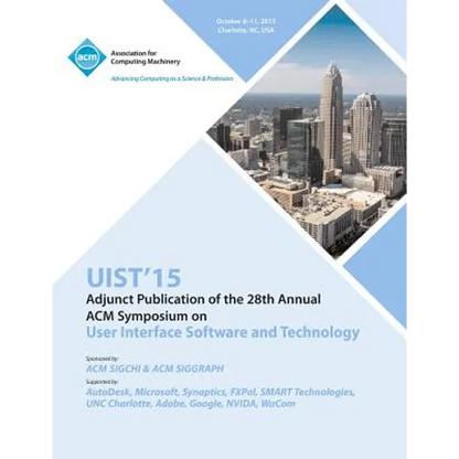 UIST 15 Adjunct to 28th ACM User Interface Software and Technology Symposium - Paperback