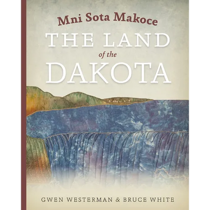Mni Sota Makoce: The Land of the Dakota - Paperback