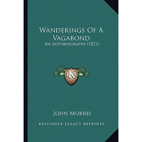 Wanderings Of A Vagabond: An Autobiography (1873) - Paperback