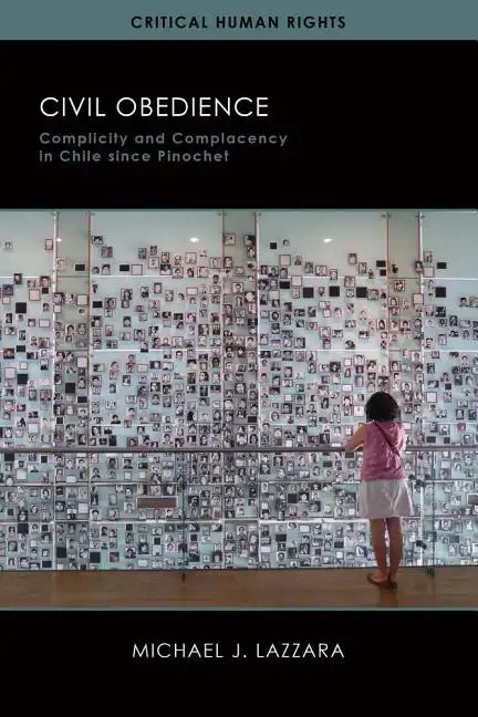 Civil Obedience: Complicity and Complacency in Chile since Pinochet - Hardcover