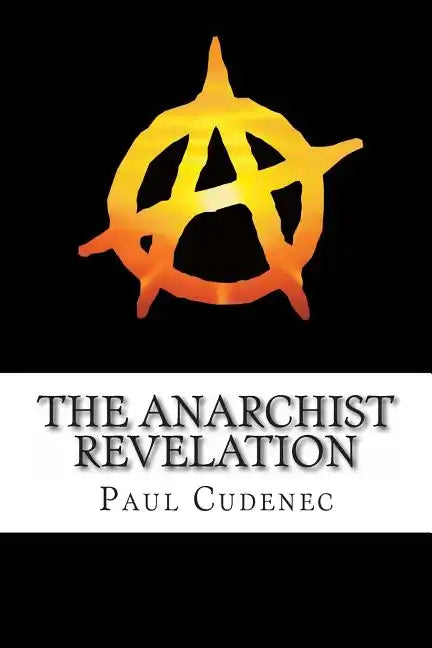 The Anarchist Revelation: Being What We're Meant To Be - Paperback