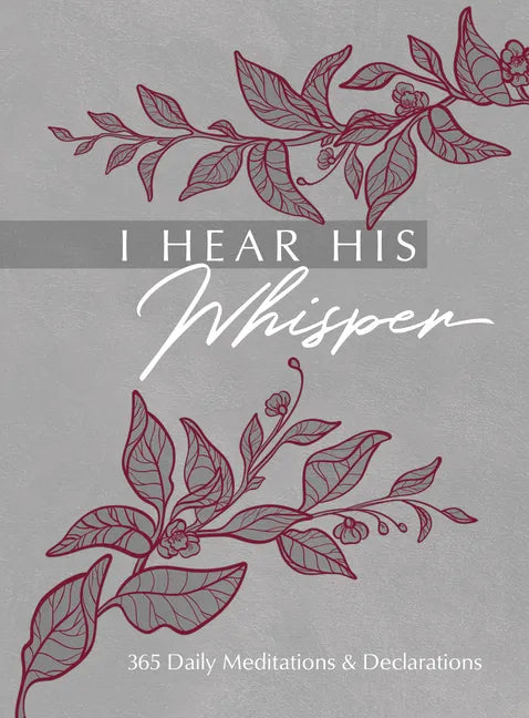 I Hear His Whisper: 365 Daily Meditations & Declarations - Imitation Leather