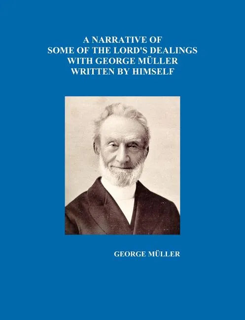 A Narrative of Some of the Lord's Dealings with George Mueller Written by Himself Vol. I-IV - Paperback