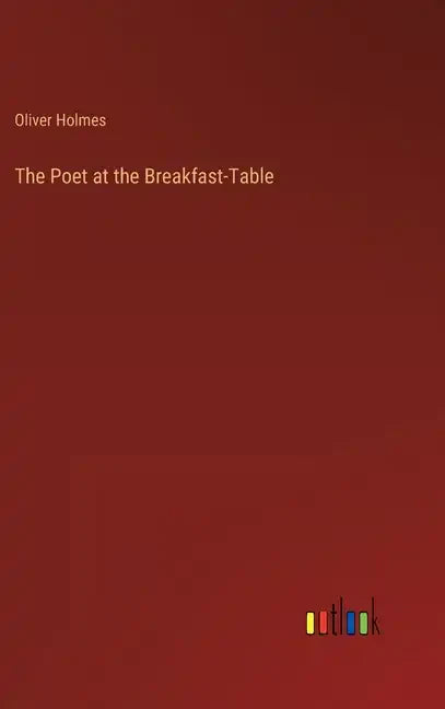 The Poet at the Breakfast-Table - Hardcover