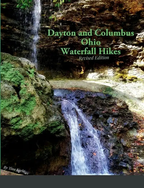 Dayton and Columbus Ohio Waterfall Hikes - Paperback