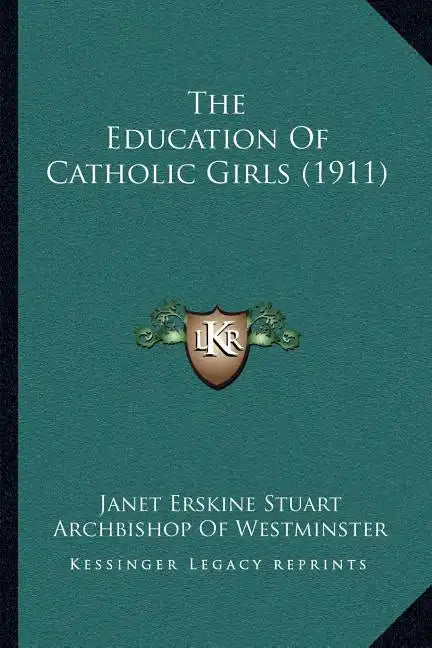 The Education Of Catholic Girls (1911) - Paperback