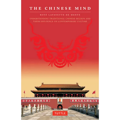 The Chinese Mind: Understanding Traditional Chinese Beliefs and Their Influence on Contemporary Culture - Paperback