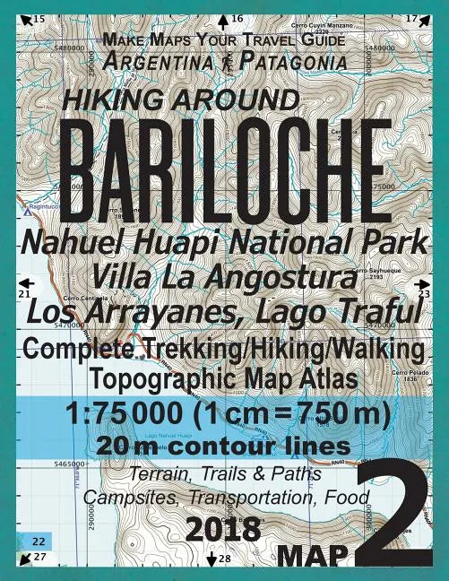 Hiking Around Bariloche Map 2 Nahuel Huapi National Park Villa La Angostura Los Arrayanes, Lago Traful Complete Trekking/Hiking/Walking Topographic Ma - Paperback