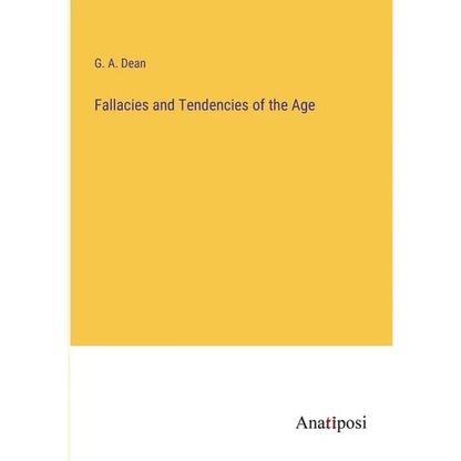 Fallacies and Tendencies of the Age - Paperback