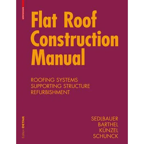 Flat Roof Construction Manual: Materials, Design, Applications - Hardcover