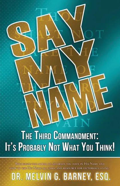 Say My Name: The Third Commandment: It's Probably Not What You Think! - Paperback