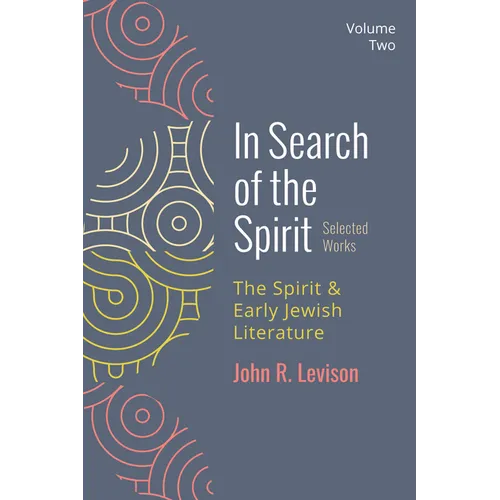 In Search of the Spirit: Selected Works, Volume Two: The Spirit and Early Jewish Literature - Paperback