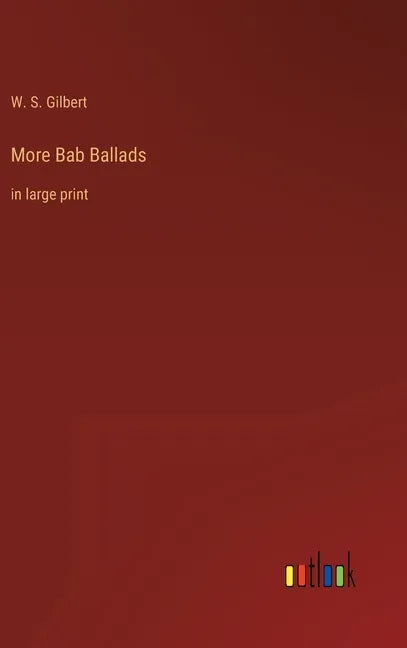 More Bab Ballads: in large print - Hardcover
