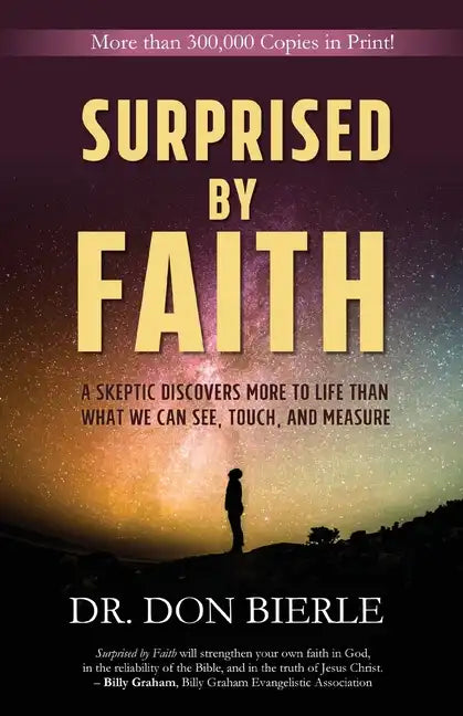 Surprised by Faith: A Skeptic Discovers More to Life than What We Can See, Touch, and Measure - Paperback