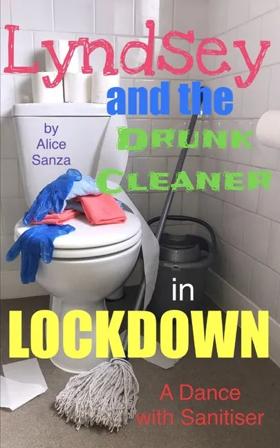 Lyndsey and the Drunk Cleaner in Lockdown: Inspired by experience - Paperback