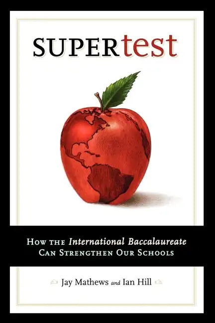 Supertest: How the International Baccalaureate Can Strengthen Our Schools - Paperback