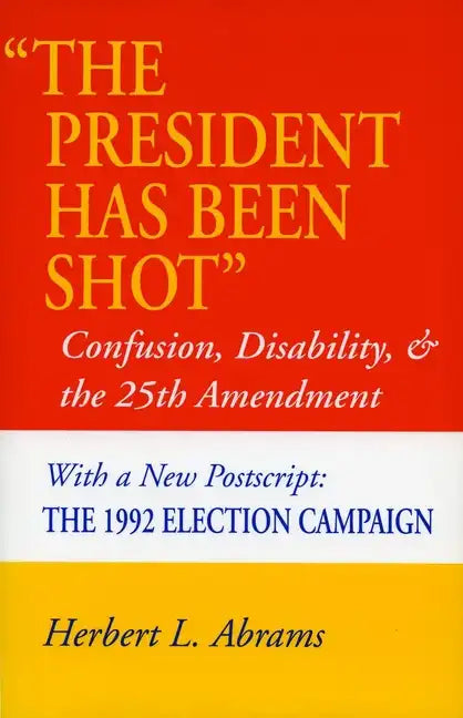 'The President Has Been Shot': Confusion, Disability, and the 25th Amendment - Paperback