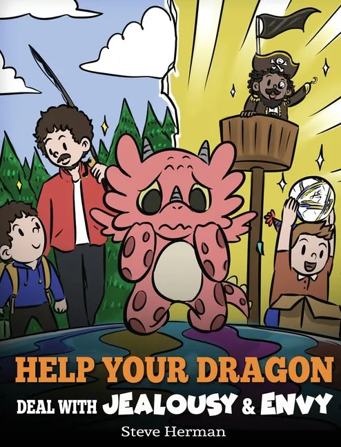 Help Your Dragon Deal with Jealousy and Envy: A Story About Handling Envy and Jealousy - Hardcover