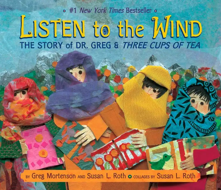 Listen to the Wind: A Village in Pakistan Builds a School - Hardcover