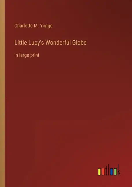 Little Lucy's Wonderful Globe: in large print - Paperback