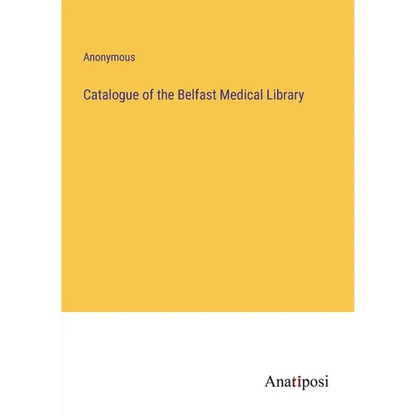 Catalogue of the Belfast Medical Library - Paperback