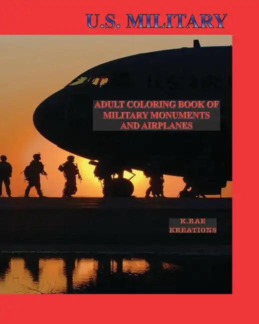 U.S. Military: Adult Coloring Book of Military Monuments and Airplanes - Paperback