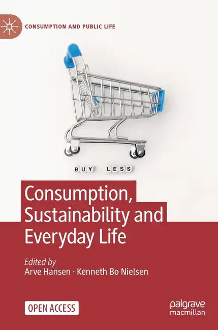 Consumption, Sustainability and Everyday Life - Hardcover