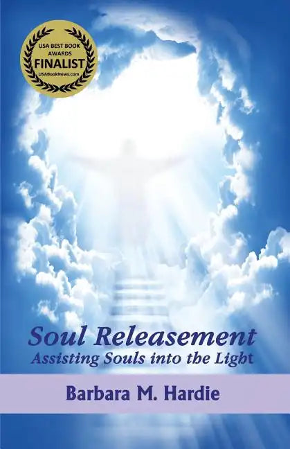 Soul Releasement: : Assisting Souls into the Light - Paperback