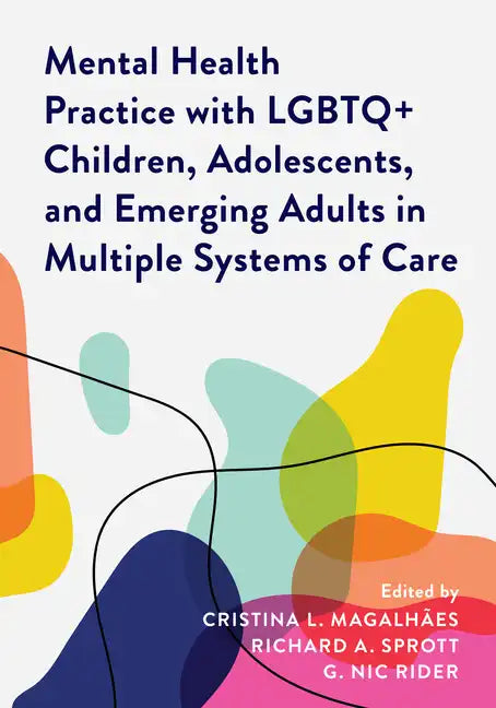 Mental Health Practice with LGBTQ+ Children, Adolescents, and Emerging Adults in Multiple Systems of Care - Paperback