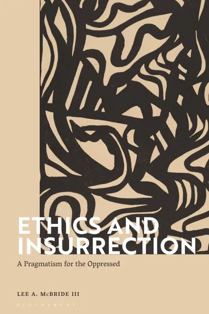 Ethics and Insurrection: A Pragmatism for the Oppressed - Paperback